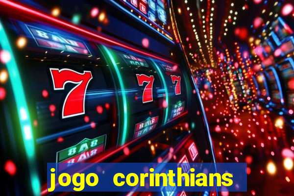 jogo corinthians vai passar aonde